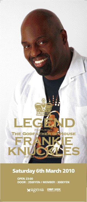 “LEGEND”featuring “THE GOD FATHER OF HOUSE” FRANKIE KNUCKLES