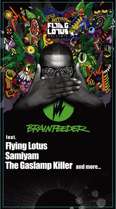 FLYING LOTUS presents BRAINFEEDER featuring FLYING LOTUS, SAMIYAM, THE GASLAMP KILLER