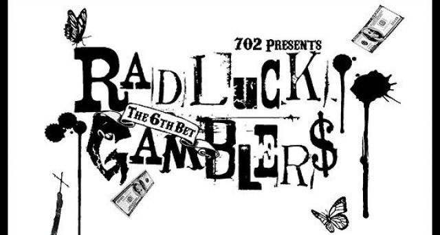 702 presents RADLUCK GAMBLERS supported by KATS'&TC 