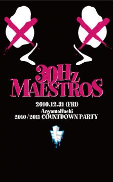 2010/2011 青山蜂 COUNTDOWN PARTY  " 30Hz MAESTROS "