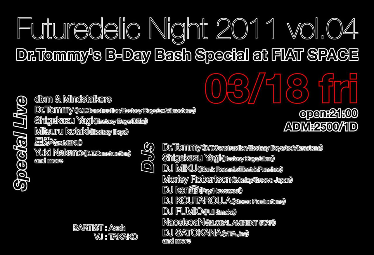 Futuredelic Night 2011 vol.4 Dr.Tommy's B-Day Bash Special at FIAT SPACE 