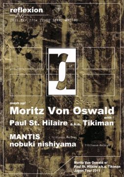 reflexion Mash Up ! Moritz Von Oswald w/ Paul St. Hilaire JAPAN Tour