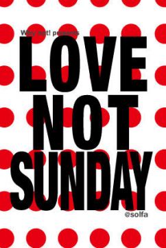 LOVE NOT SUNDAY