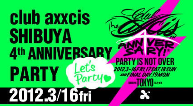 club axxcis SHIBUYA 4th Anniversary Party -DAY1-