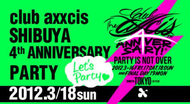 club axxcis SHIBUYA 4th Anniversary Party -DAY3-