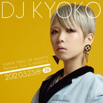 DJ KYOKO "PAPER TRAIL OF NIGHTS" Release Tour in NAGOYA