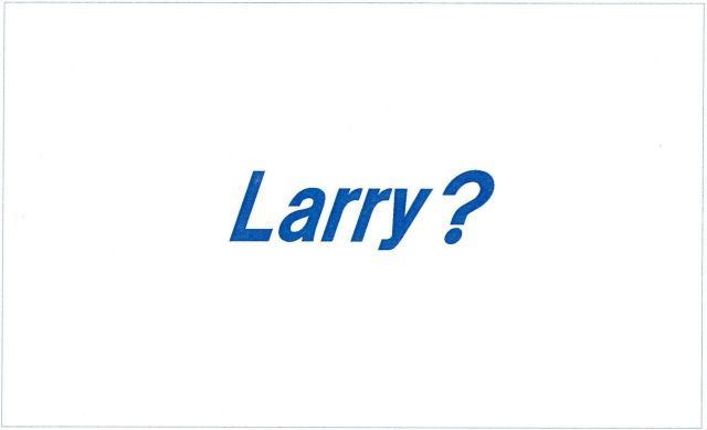 Larry?