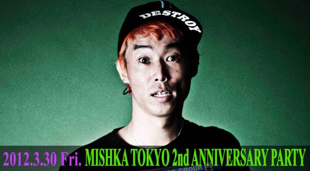 MISHKA TOKYO 2nd ANNIVERSARY PARTY