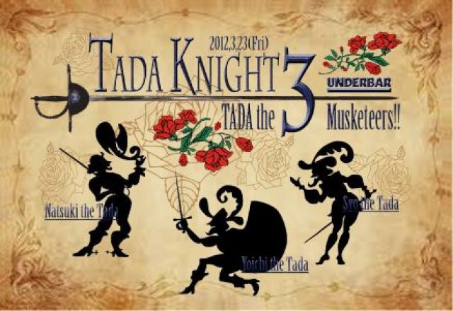 TADA KNIGHT-TADA the 3 Musketeers?-