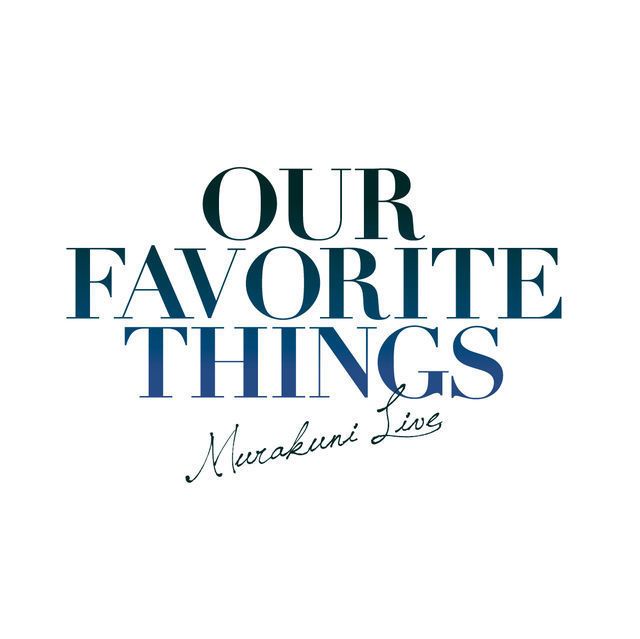 OUR FAVORITE THINGS -Murakuni Live-