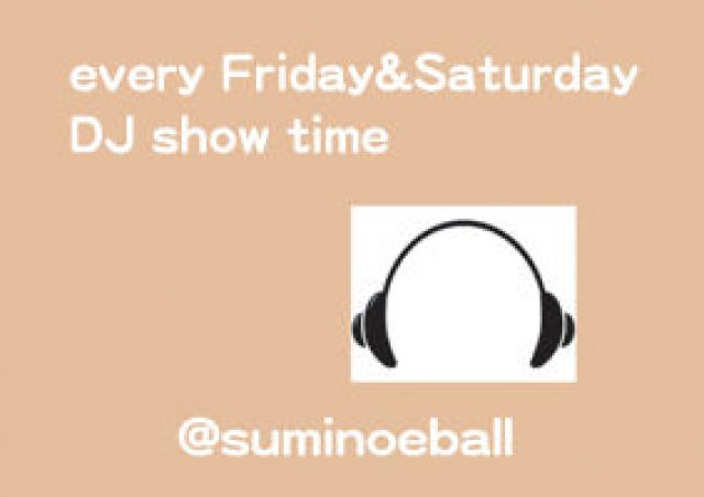 毎週金曜＆土曜[every Friday&Saturday DJ show time]