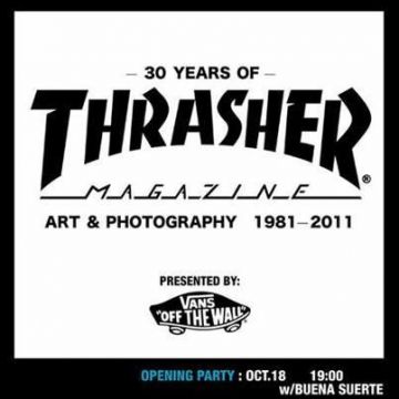 VANS PRESENTS"「LOVE + GUTS」 30 YEARS OF THRASHER MAGAZINE" ART& PHOTOGRAPHY 1981-2011 最終日