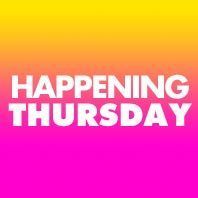 HAPPENING THURSDAY