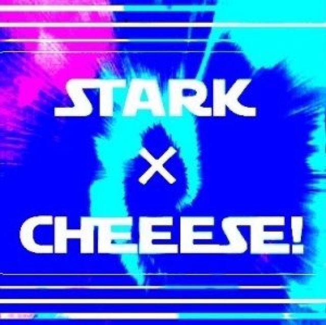 StarK×Cheeese!!