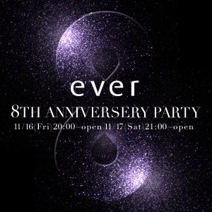 ever 8TH ANNIVERSARY PARTY