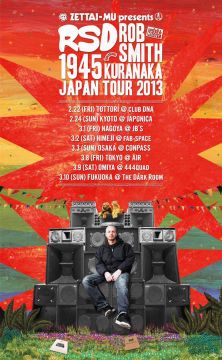 "RSD aka ROB SMITH with 1945 aka KURANAKA JAPAN TOUR 2013 ”