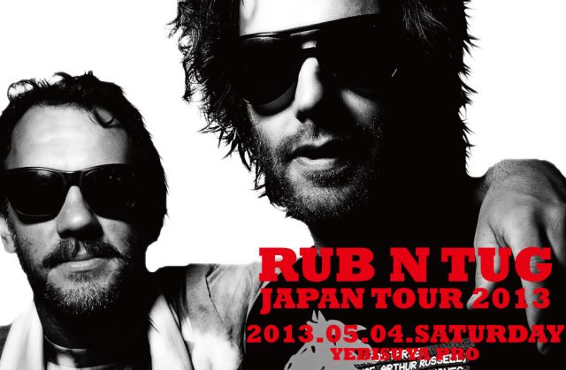 RUB N TUG JAPAN TOUR 2013