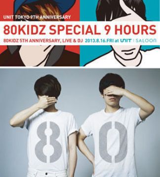 UNIT 9th Anniversary x 80KIDZ 5th Anniversary 80KIDZ SPECIAL 9 HOURS