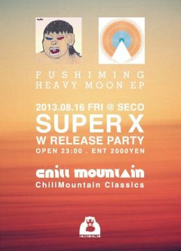 SUPER X "HEAVY MOON EP × ChillMountain Classics" W RELEASE PARTY