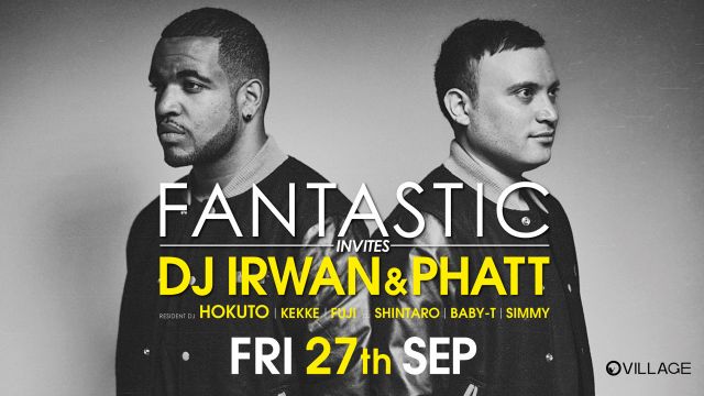 FANTASTIC Invites DJ IRWAN & PHATT