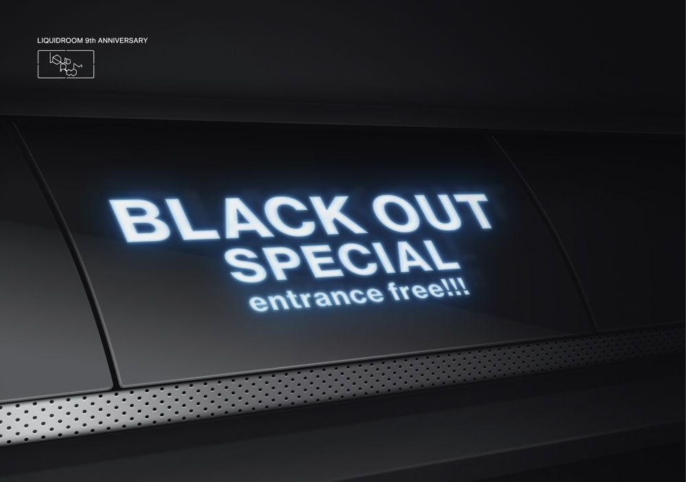 LIQUIDROOM 9th ANNIVERSARY BLACK OUT SPECIAL