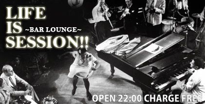 BAR LOUNGE - Life is Session!!! -