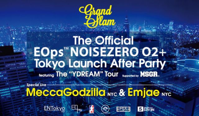 GRAND SLAM presents The Official  EOps NOISEZERO 02+  Tokyo Launch After Party  featuring "YDREAM TO