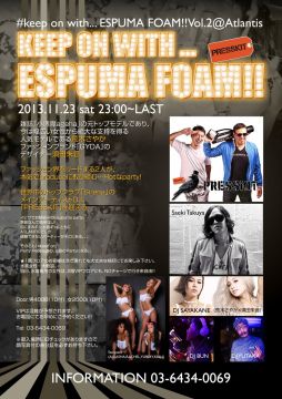 #keep on with... ESPUMA FOAM!!Vol.2＠Atlantis 