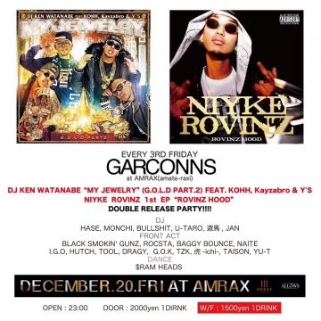 GARCONNS -DJ KEN WATANABE ”MY JEWELRY(G.O.L.D PART2)” / NIYKE ROVINZ ”ROVINZ HOOD” W RELEASE PARTY!!