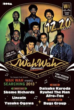 WAH WAH meets SEARCHING 2013 ~The Deepest Funk Session~