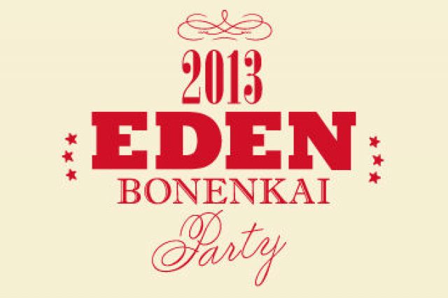 "EDEN BONENKAI 2013"