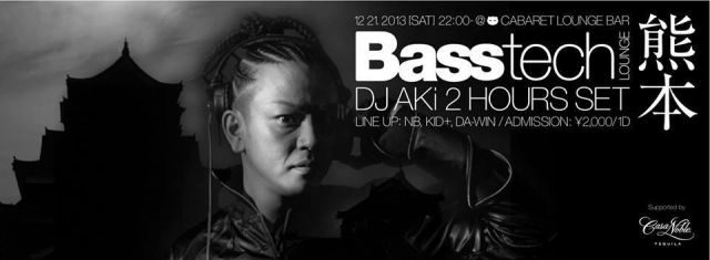 Basstech Lounge in 熊本 "DJ AKi 2HOURS SET"