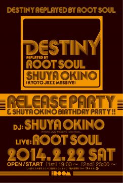 KYOTO JAZZ MASSIVE PRESENTS 『DESTINY replayed by ROOT SOUL』 Release Party & SHUYA OKINO Birthday Par