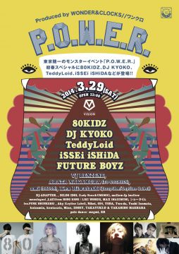 P.O.W.E.R. feat. 80KIDZ,DJ KYOKO,TeddyLoid,iSSEi iSHiDA　VISION MEMBERまたはVISIONのLINEに登録した方は入場料金￥1,000