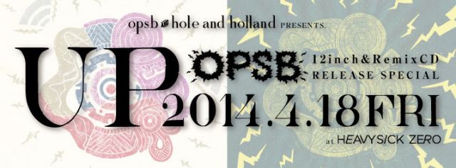  OPSB & HOLE AND HOLLAND Presents「UP↑」 