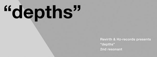Revirth & Hz-records presents "depths" 2nd resonant