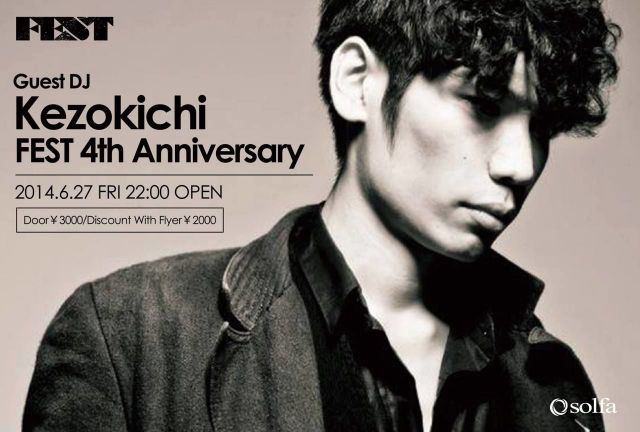 FEST 4th Anniversary Guest DJ KEZOKICHI