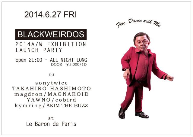 BLACK WEIRDOS -2014 A/W EXHIBITION LAUNCH PARTY -