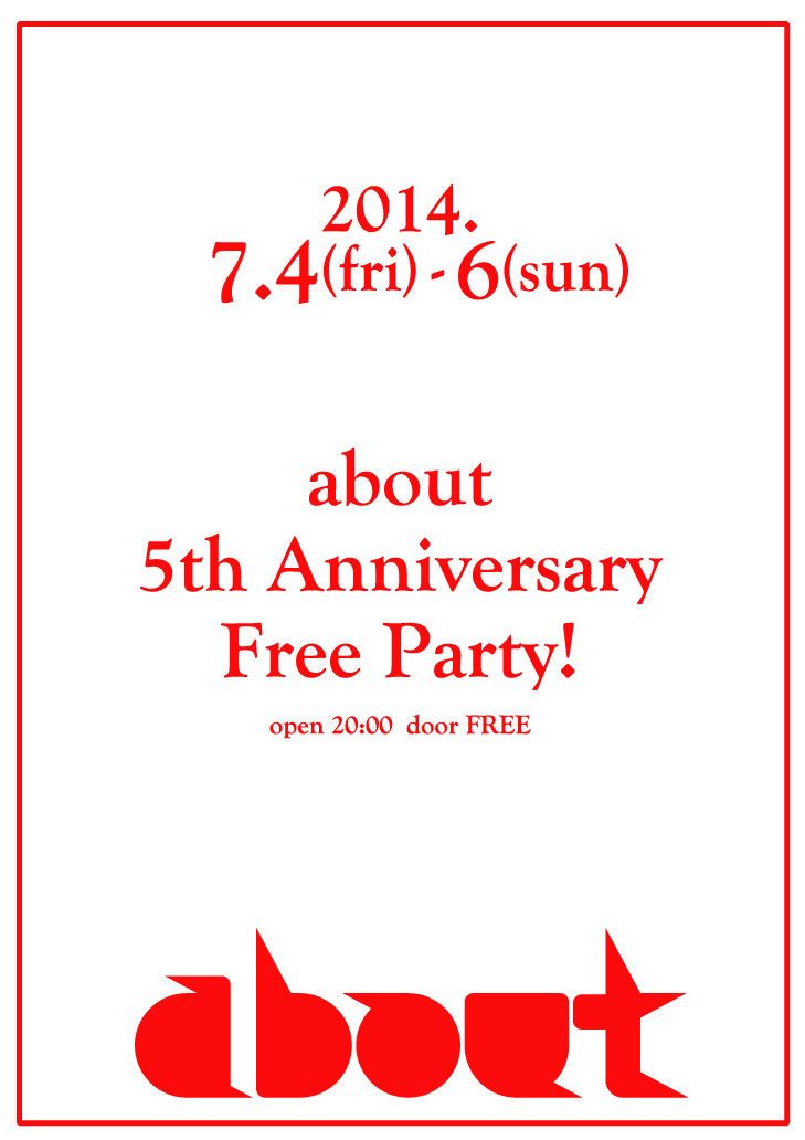 7/4(Fri) about 5th Anniversary Free Party !!