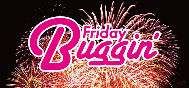 Friday Buggin’ Vol.31