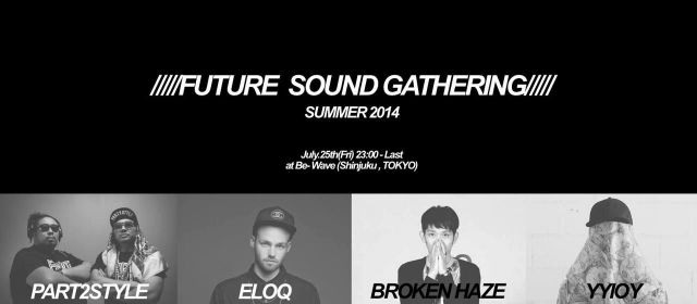 Future Sound Gathering / Summer 2014 @BE-WAVE