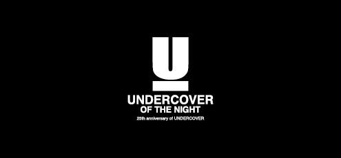 UNDERCOVER OF THE NIGHT 25th Annivesary of UNDERCOVER