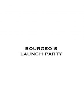 BOURGEOIS LAUNCH PARTY