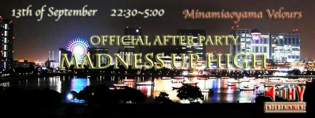 MADNESS UP HIGH -Official After Party-