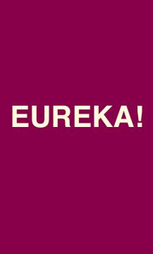 EUREKA!