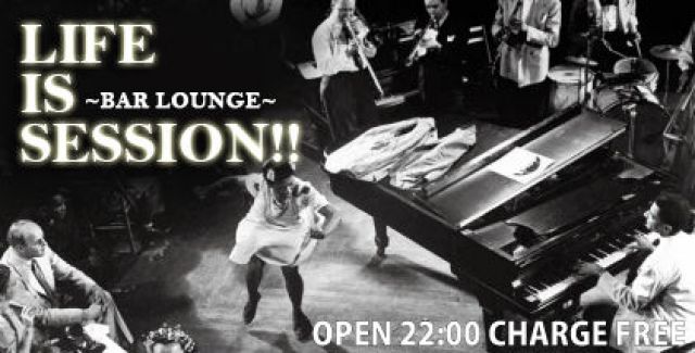 BAR LOUNGE - Life is Session!!! -