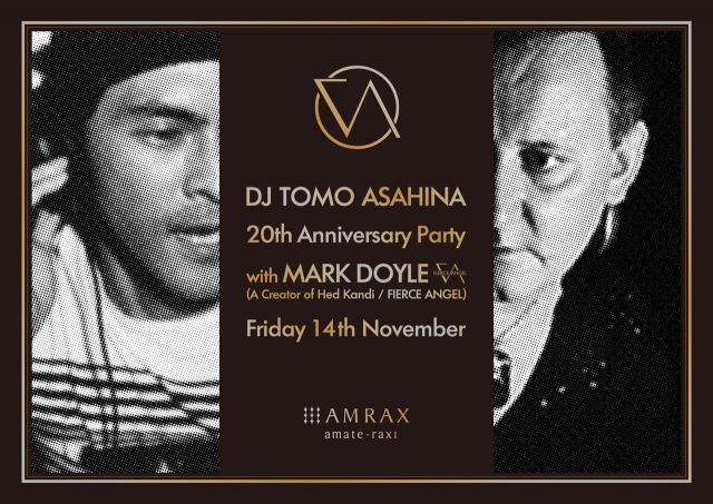 DJ Tomo Asahina 20th Anniversary Party with Mark Doyle(A Creator of Hed Kandi / FIERCE ANGEL)