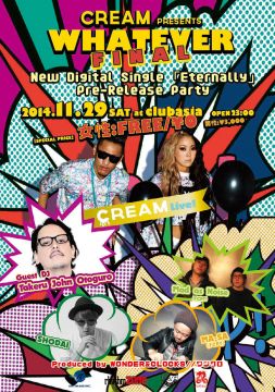 【LADY's ENTRANCE FREE/¥0!!】CREAM presents WHATEVER -FINAL-