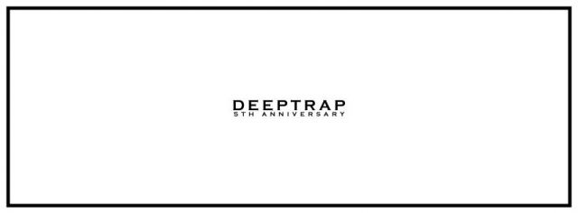 DEEPTRAP 5TH ANNIVERSARY