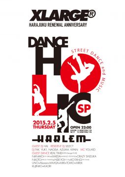 DANCE HOLIC -XLARGE® HARAJUKU RENEWAL ANNIVERSARY-